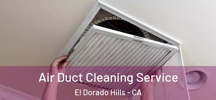  Air Duct Cleaning Service El Dorado Hills - CA
