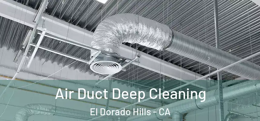  Air Duct Deep Cleaning El Dorado Hills - CA