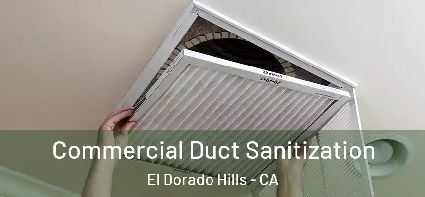  Commercial Duct Sanitization El Dorado Hills - CA