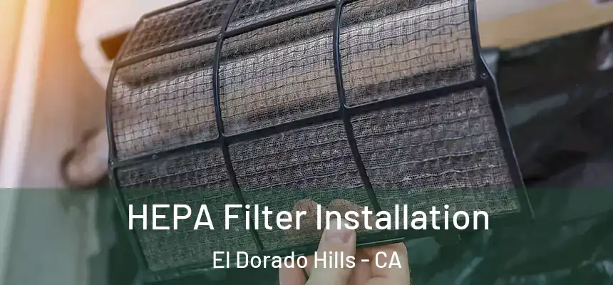  HEPA Filter Installation El Dorado Hills - CA