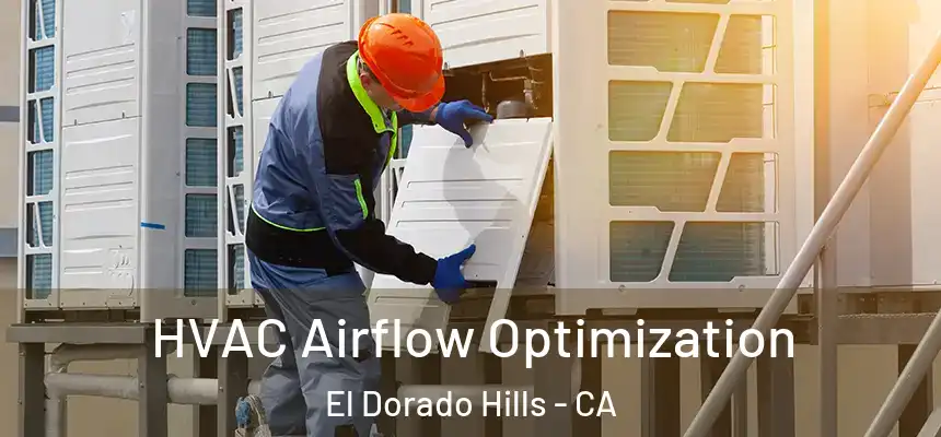  HVAC Airflow Optimization El Dorado Hills - CA